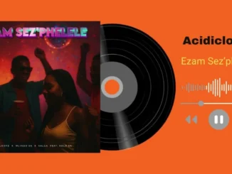 Acidicloopz, Mindo SA, Salga, Solo SA  Ezam Ses’phelele Mp3 Download