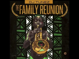 DJ Tunez  The Family Reunion Mp3 Download