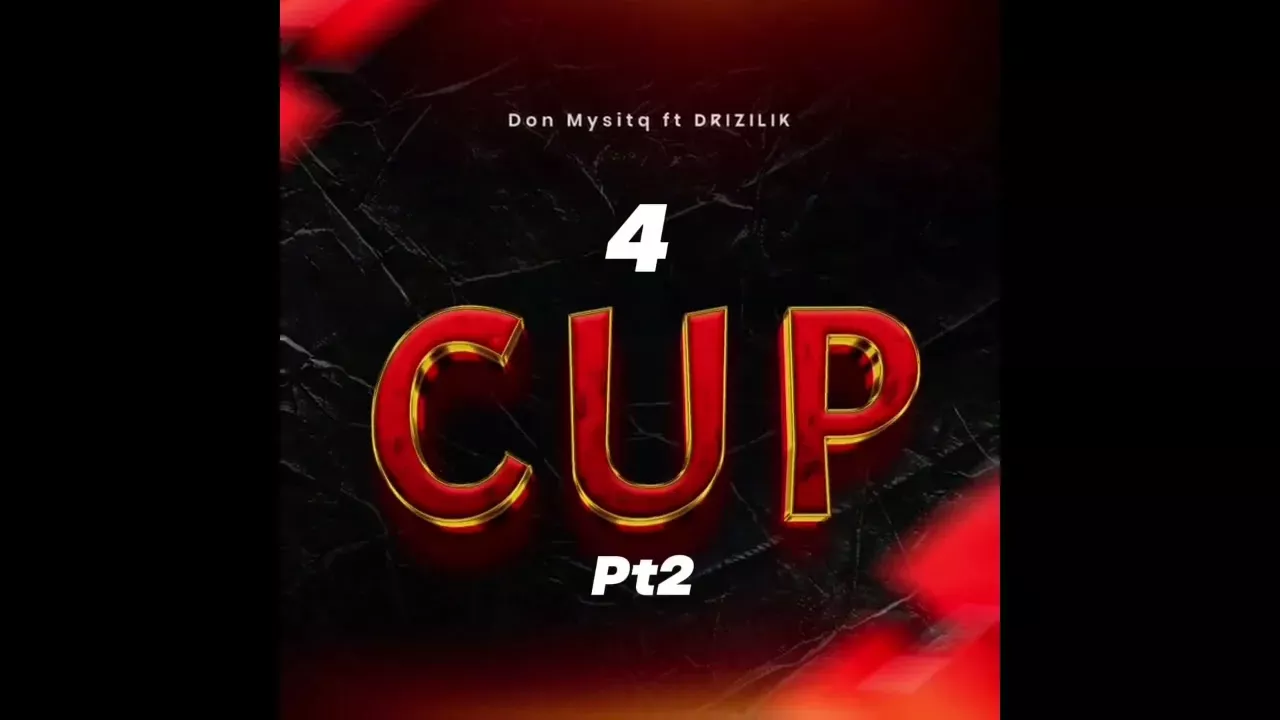 DON MYSTIQ  4CUP ft. DRIZILIK Mp3 Download