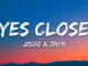 JISOO  EYES CLOSED (Lyrics) ft. ZAYN (BLACKPINK Remix) Mp3 Download