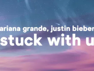Ariana Grande, Justin Bieber  Stuck With U (Lyrics) Mp3 Download