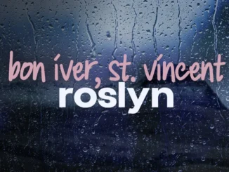 bon iver, st. vincent  roslyn (lyrics) Mp3 Download