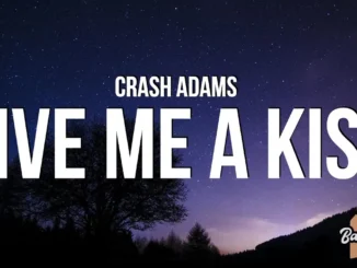 Crash Adams  Give Me A Kiss (Lyrics) Mp3 Download