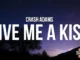 Crash Adams  Give Me A Kiss (Lyrics) Mp3 Download