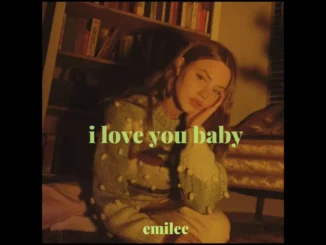 Emilee  i love you baby Mp3 Download