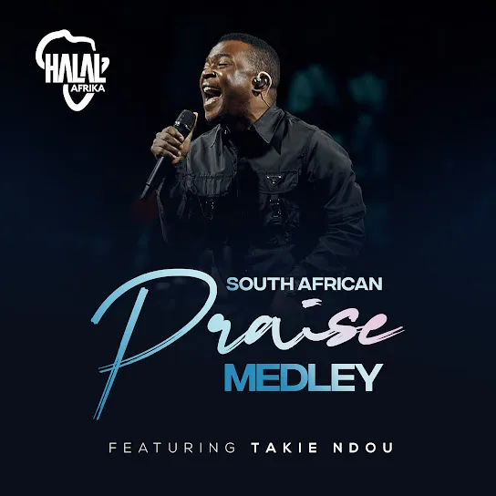 Halal Afrika South African Praise Medley ft. Takie Ndou Mp3 Download