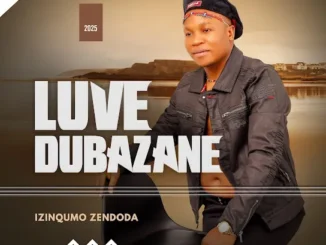 Luve Dubazane  Izinqumo Zendoda Mp3 Download