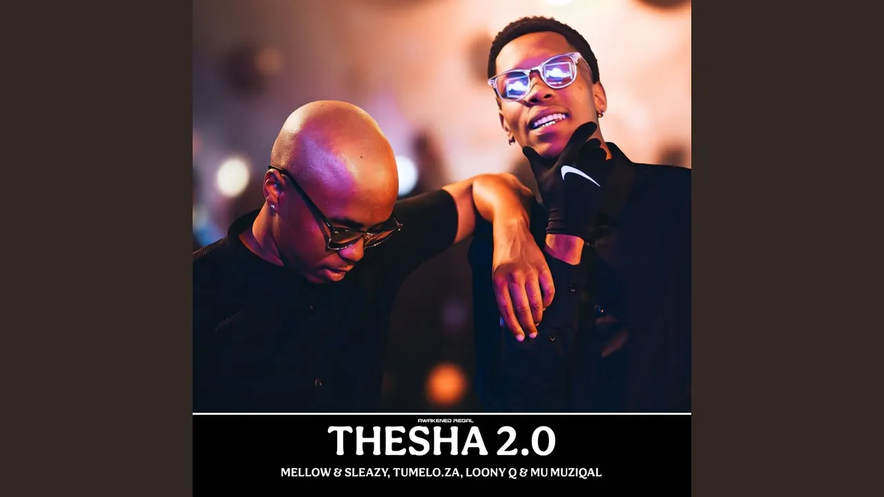 Mellow & Sleazy, Tumelo.za, Loony Q & Mu Muziqal  Thesha 2.0 (Official Audio) Mp3 Download