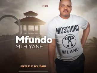 Mfundo Mthiyane  Jikelele My Darl ft. Shenge Wasehlalankosi & Nkosazane Minnie Mp3 Download