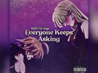 MiSTah Kye  Everyone Keeps Asking Mp3 Download