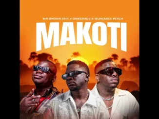 Mr Brown Ent  x Onesimus x Murumba Pitch  Makoti (Offial Audio ) Mp3 Download