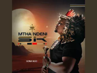 Mthandeni SK  Gcina Ngci (Song) feat. Mphako Mp3 Download