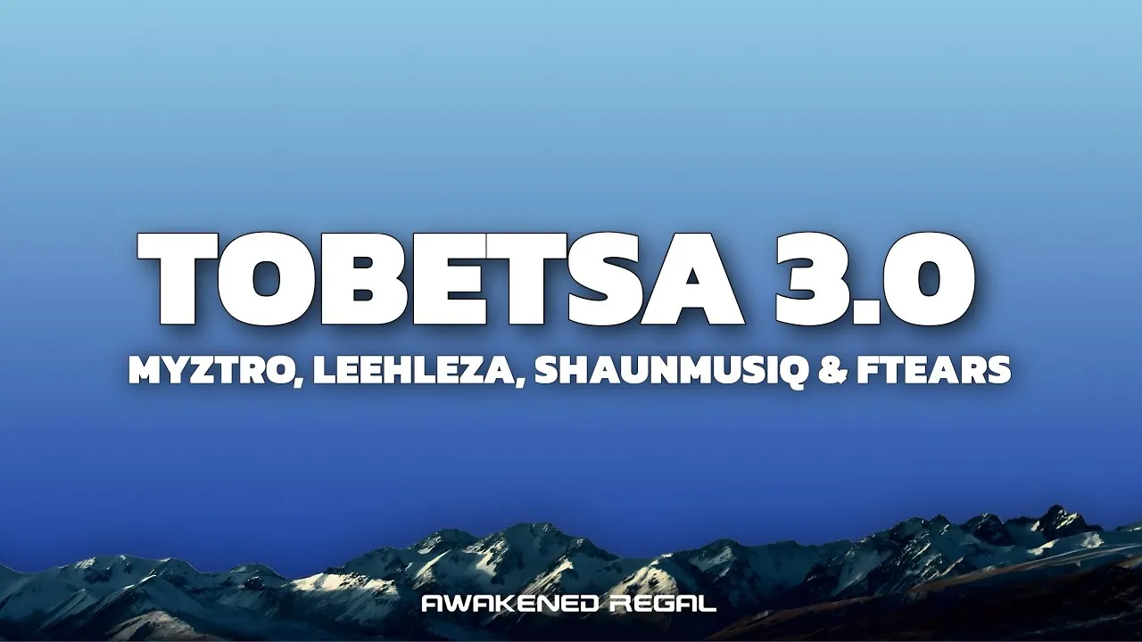 Myztro, Leehleza  Tobetsa 3.0 (New Lyrics) feat. Shaunmusiq & Ftears Song 2025 Mp3 Download