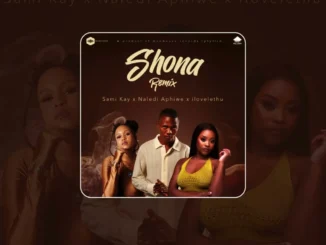 Sami’Kay x Naledi Aphiwe x ilovelethu  Shona (Remix) Official Audio Mp3 Download