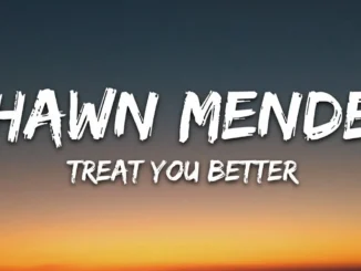 Shawn Mendes  Treat You Better (Lyrics) Mp3 Download