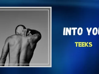 TEEKS  Into You (Lyrics) Mp3 Download