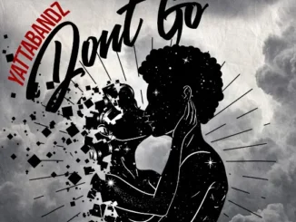 Yatta Bandz  Don't Go Mp3 Download