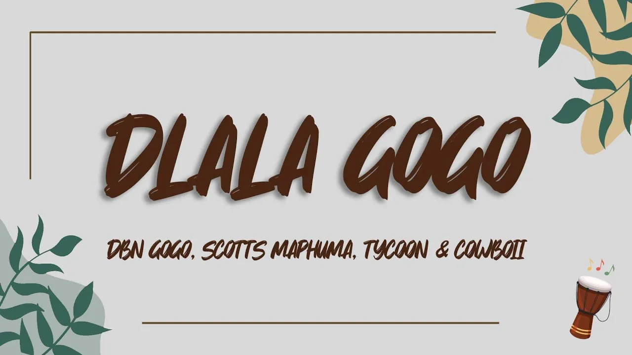 DBN Gogo, Scotts Maphuma, Tycoon & CowBoii  DLALA GOGO Mp3 Download