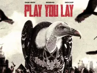 Doe Boy, Rob49 & NoCap  Play You Lay Mp3 Download