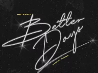 Hotkeed  Better Days Mp3 Download