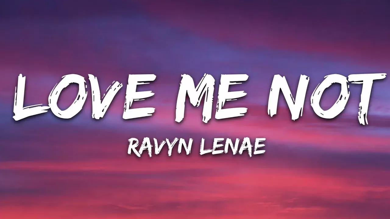 Ravyn Lenae Love Me Not (Lyrics) Mp3 Download