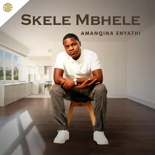 SKELE MBHELE Amanqina Enyathi Mp3 Download