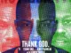 T.I.  Thank God ft. Kirk Franklin, Sunday Service Choir & Young Dro Mp3 Download