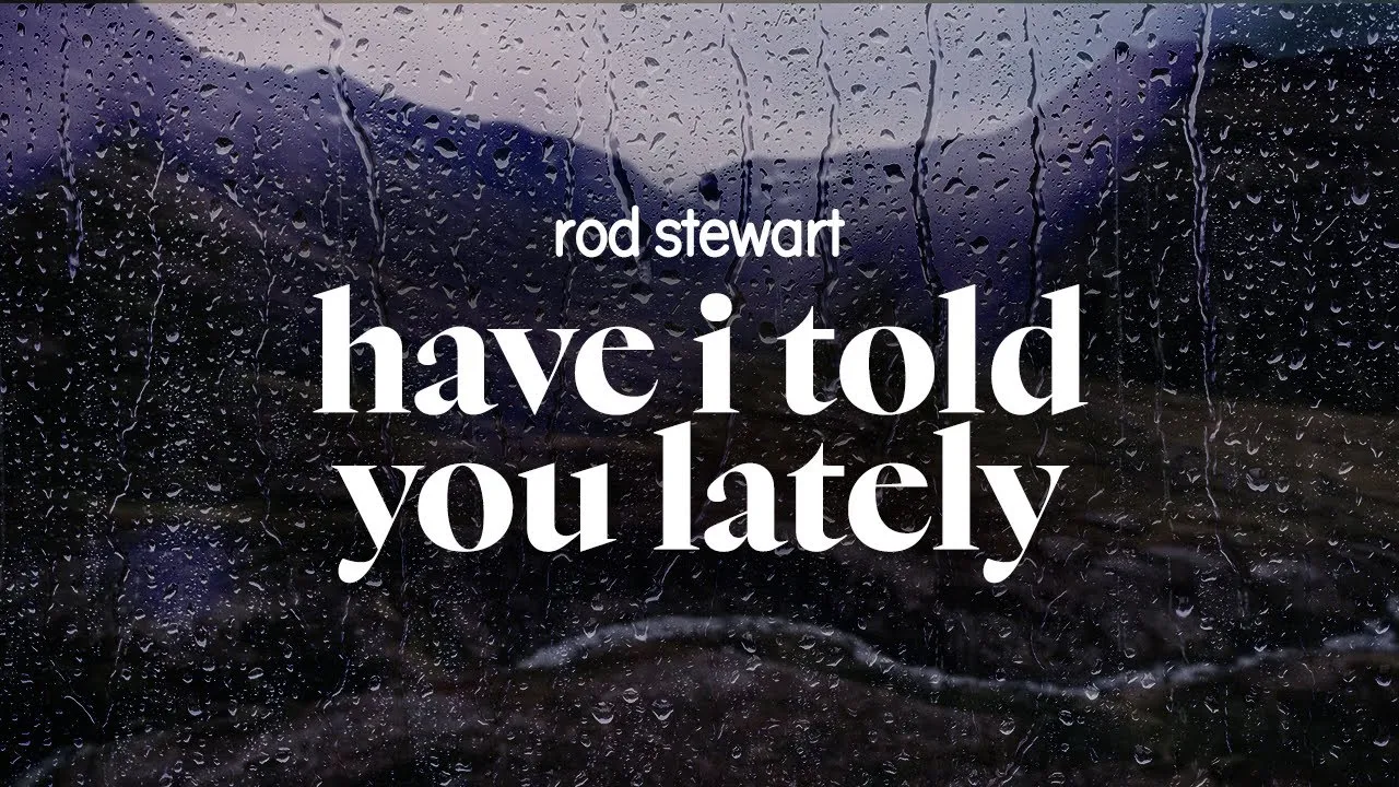 Deep blue sounds  rod stewart  have i told you lately (lyrics) Mp3 Download