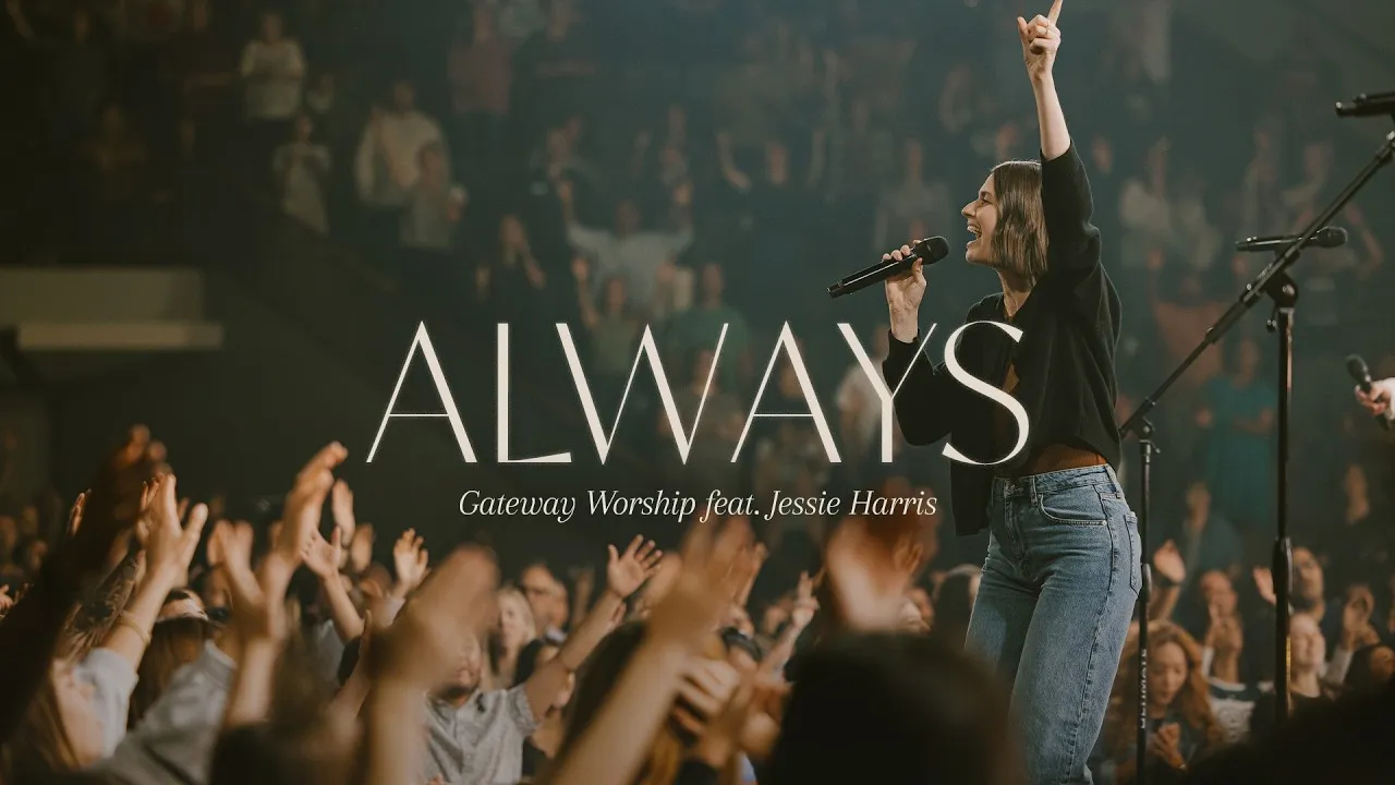 Gateway Worship  Always (Live) ft. Jessie Harris Mp3 Download