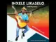 INXELE LIKASELO "INJEBOMVU"  INXELE LIKASELO"INJEBOMVU" Mp3 Download