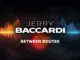 Jerry Baccardi  Between Routes Mp3 Download