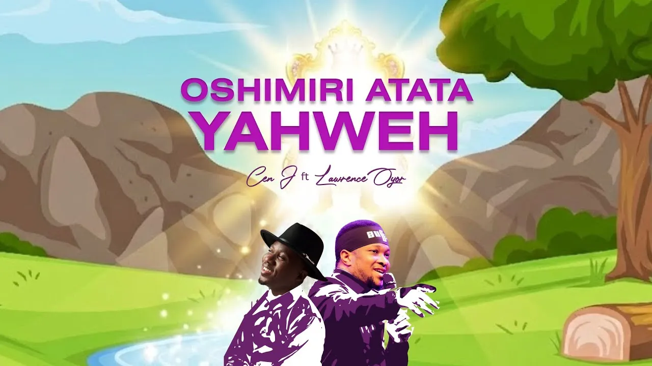 Lawrence Oyor OSHIMIRI ATATA YAHWEH Cen J ft Lawrence Oyor Mp3 Download