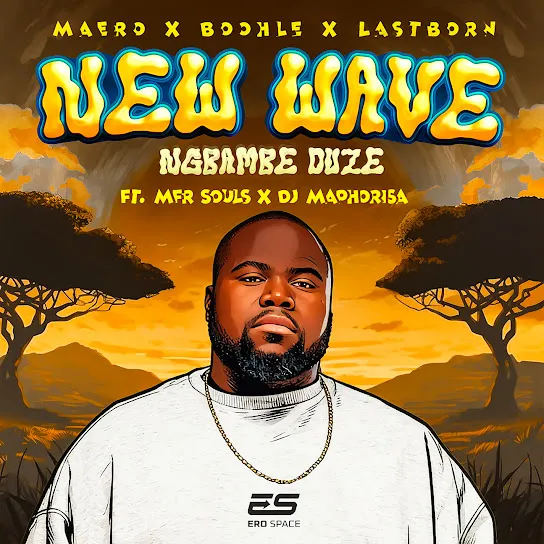 Maero  Ngbambe Duze Ft. Boohle, Lastborn, MFR Souls & Dj Maphorisa Mp3 Download