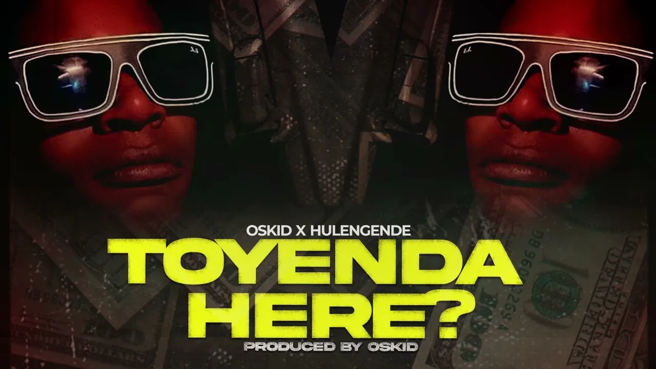 Oskid  Oskid x Hulengende  Toyenda Here? (Pro by Oskid) Mp3 Download
