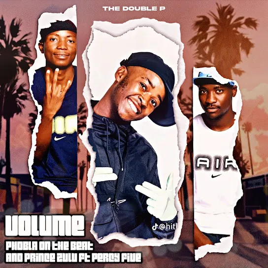 Phobla on the beat  Volume Hala Hitt Ft. Prince Zulu & Percy Five Mp3 Download