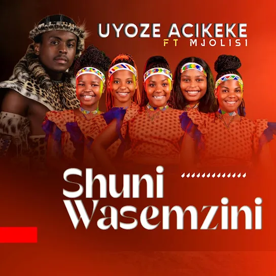Shuni waseMzini  Uyoze Acikeke ft. Mjolisi Mp3 Download