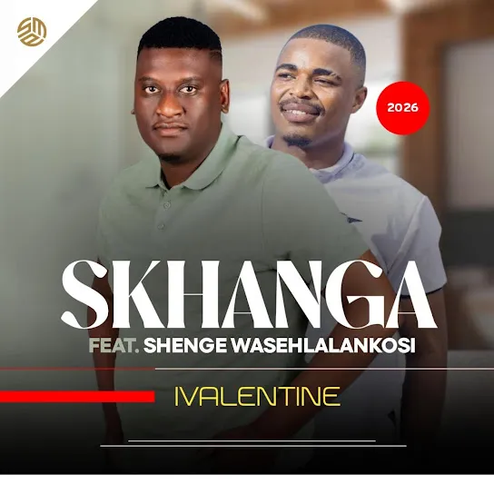Skhanga  IVALENTINE ft. Shenge wasehlalankosi Mp3 Download