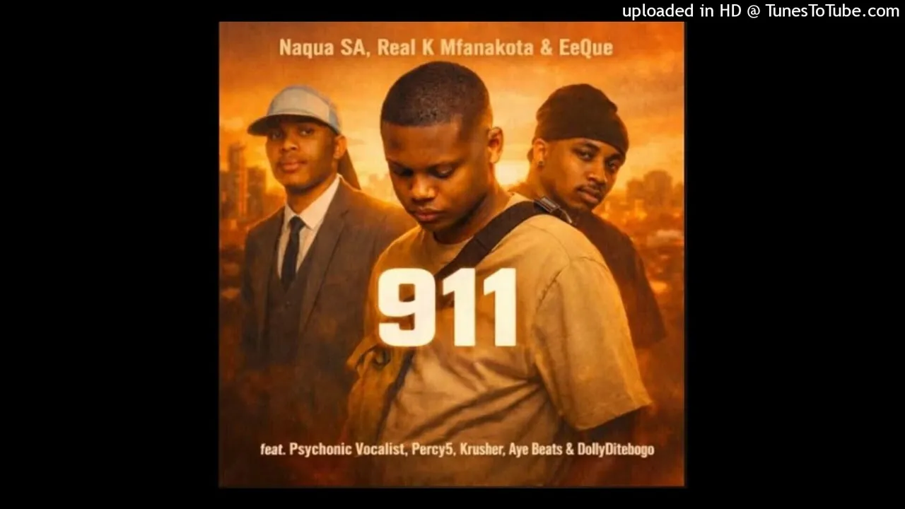 911  Naqua SA, Real K Mfanakota, Eeque (feat.Psychonic Vocalist ,Percy5, Krusher, AyeBeats, DollyDi Mp3 Download