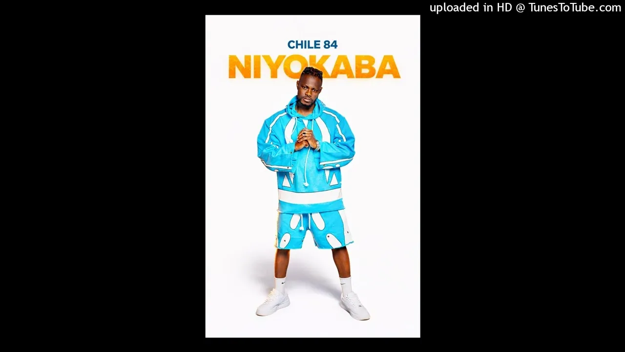 Chile 84 Normal Cheee CHILE 84Niyokaba (official audio) Mp3 Download
