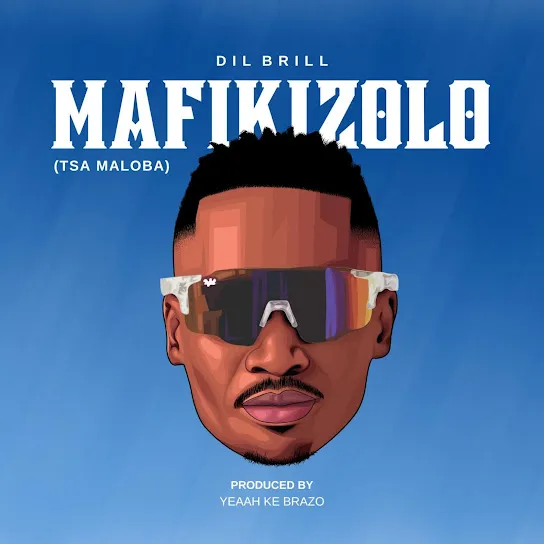 DIL Brill Mafikizolo (Tsa maloba) Mp3 Download
