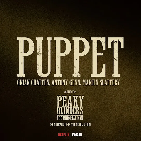 Grian Chatten Puppet Taken From Peaky Blinders: The Immortal Man (Soundtrack from the Netflix Film) ft. Antony Genn & Martin Slattery Mp3 Download