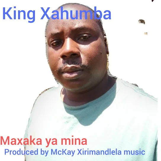 King Xahumba Maxaka ya mina Mp3 Download