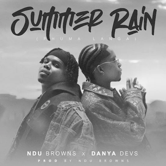 Ndu Browns  SUMMER RAIN (phuma langa) ft. Danya Devs & Blaq Diamond Mp3 Download