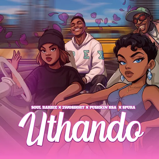 Soul Barbie  uThando ft. 2woshort, Pushkin RSA & And Spura Mp3 Download