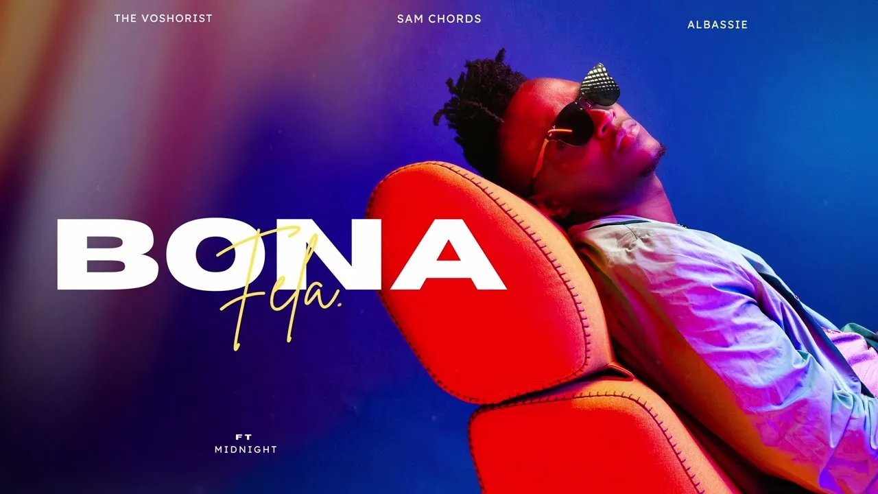 The Voshorist, Sam Chords & Albassie  Bona Fela Feat Midnight Mp3 Download