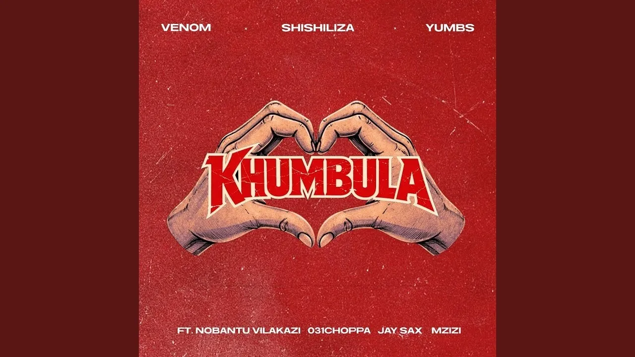 Venom, Shishiliza, Yumbs  Khumbula Ft Nobantu Vilakazi, 031 Choppa, Jay Sax, Mzizi Mp3 Download