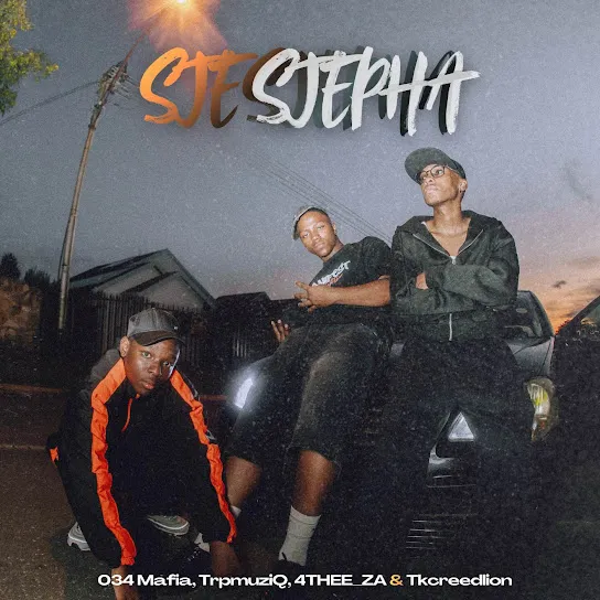 034 Mafia Sje Sjepha Ft. TrpmuziQ, 4THEE_ZA & And Tkcreedlion Mp3 Download