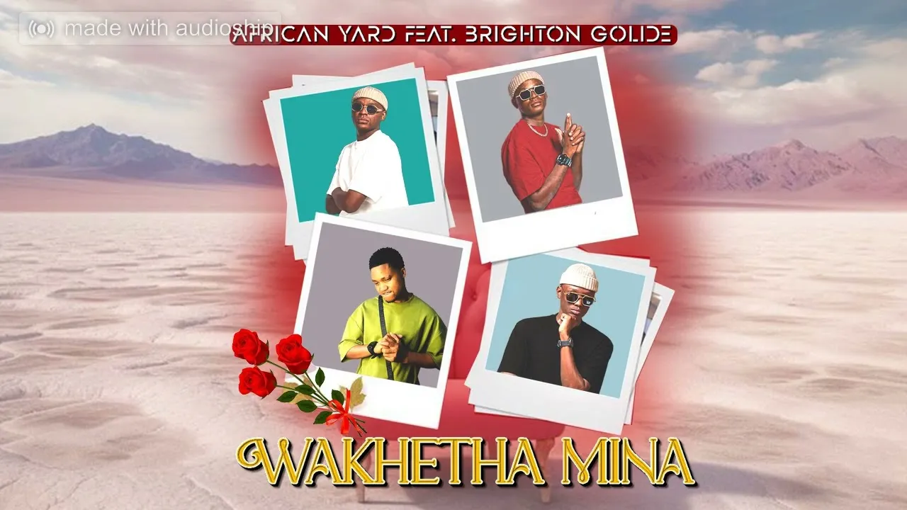 African Yard  African Yard  Wakhetha Mina ft. Brighton Golide Mp3 Download