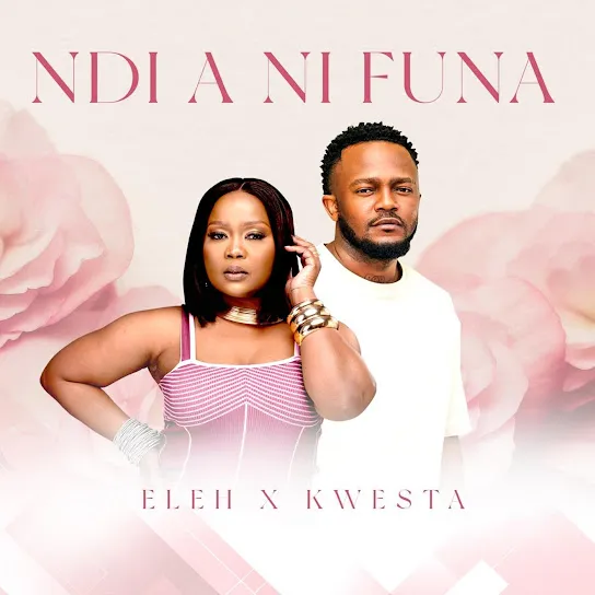 Eleh  Ndi A Ni Funa Ft. Kwesta Mp3 Download