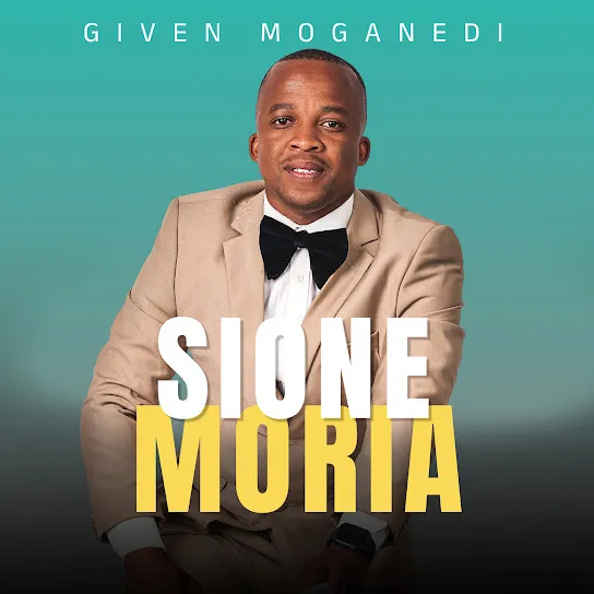 GIVEN MOGANEDI  Sione Moria Mp3 Download